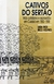 + Cativos do Sertão - Vida Cotidiana e escravidão em Cuiabá em 1850 -1888 - Luiza Rios Ricci Volpato - Editora Marco Zero