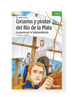 CORSARIOS Y PIRATAS DEL RÍO DE LA PLATA. LA GUERRA POR LA INDEPENDENCIA