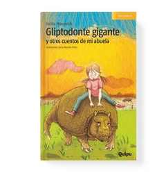 GLIPTODONTE GIGANTE Y OTROS CUENTOS DE LA ABUELA