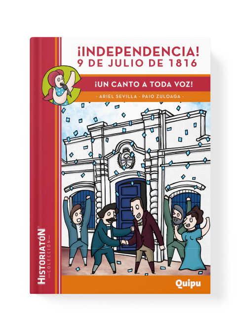 ¡INDEPENDENCIA! 9 DE JULIO DE 1816 - ¡Un canto a toda voz!