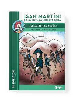¡SAN MARTÍN! LA AVENTURA LIBERTADORA - ¡Levanten el telón!