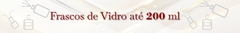 Banner da categoria Frasco de Vidro até 200ml