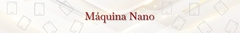 Banner da categoria Máquina Nano