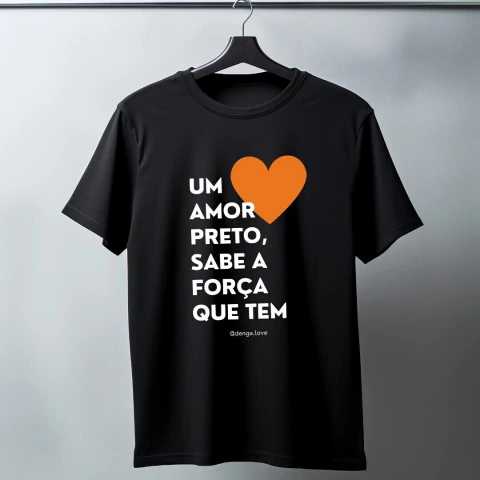 Camiseta DENGA LOVE X 4P - Um amor preto sabe a força que tem - comprar online