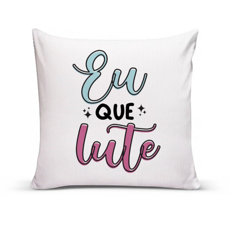 Almofada 40x40 Cheia Com Refil Eu Que Lute