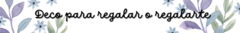 Banner de la categoría Deco para Regalar o Regalarte 