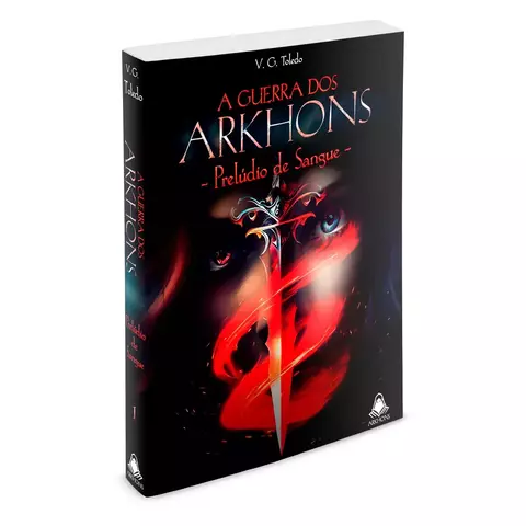 A Guerra dos Arkhons - Prelúdio de Sangue | V.G. Toledo | Editora Arkhons