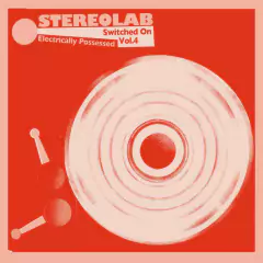 STEREOLAB - Electrically Possessed Switched On Volume 4 Vinilo 3LP
