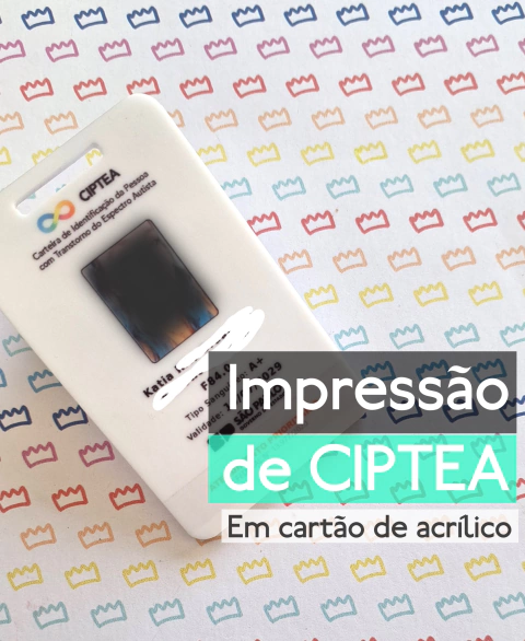 Impressão de CIPTEA em crachá de acrílico
