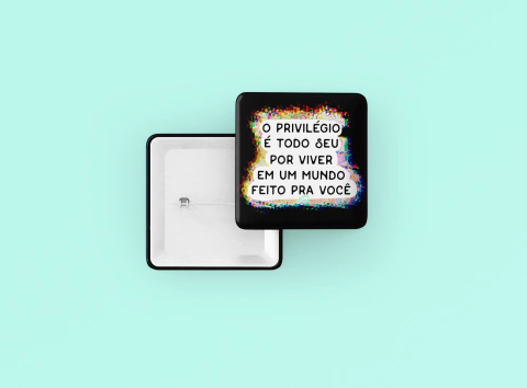 Botton Quadrado O Privilégio É Todo Seu Por Viver Em Um Mundo Feito Pra Você - comprar online