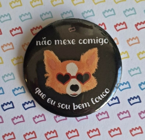 Botton Chihuahua Não Mexe Comigo Que Eu Sou Bem Louco - comprar online