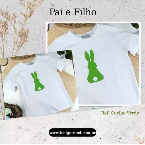 Kit Pai e Filho Camiseta ou Body T-Shirt Branca Coelho Colors Verde Índigo Trend
