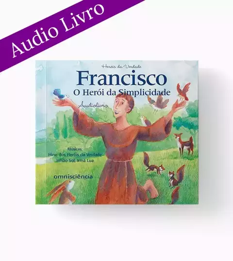Francisco - O Herói da Simplicidade - Audiolivro