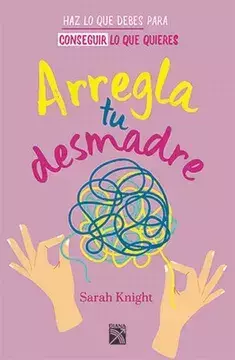 ARREGLA TU DESMADRE, AUTOR SARAH KNIGHT, EDITORIAL DIANA - comprar en línea