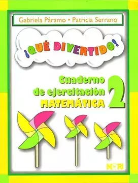 PARAMO,CUADERNO DE EJERCITACION MATEMATICA 2, QUE DIVERTIDO, AUTOR GABRIELA PARAMO, PATRICIA SERRANO, EDITORIAL NORI - comprar en línea