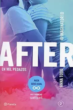 AFTER 2, EN MIL PEDAZOS, NADA SERA IGUAL, AUTOR ANNA TODD, EDITORIAL PLANETA - comprar en línea