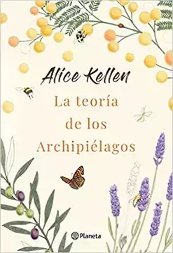 LA TEORIA DE LOS ARCHIPIELAGOS, AUTOR ALICE KEPLEN, EDITORIAL PLANETA - comprar en línea