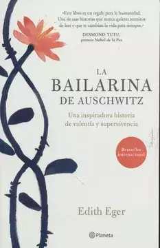 LA BAILARINA DE AUSCHWITZ, AUTOR EDITH EGER, EDITORIAL PLANETA - comprar en línea