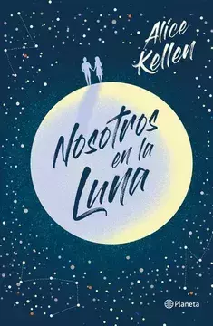 NOSOTROS EN LA LUNA, AUTOR ALICE KEPLEN, EDITORIAL PLANETA - comprar en línea