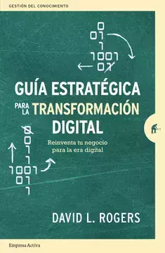 GUIA ESTRATEGICA PARA LA TRANSFORMACION DIGITAL, AUTOR ROGERS, DAVID, EDITORIAL EMPRESA ACTIVA - comprar en línea