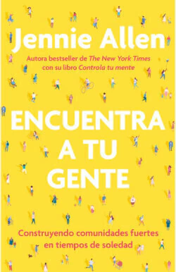 ENCUENTRA A TU GENTE, Allen, Jennie, Origen Libros EvangElico, ORIGEN LIBROS, 9786073838153 - comprar en línea