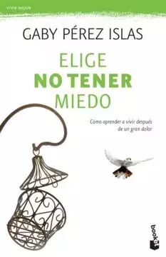 ELIGE NO TENER MIEDO, AUTOR GABY PEREZ ISLAS, EDITORIAL BOOKET - comprar en línea