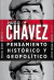 HUGO CHAVEZ: PENSAMIENTO HISTORICO Y GEOPOLITICO