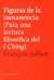 FIGURAS DE LA INMANENCIA (PARA UNA LECTURA FILOSOFICA DEL ICHING