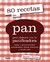 80 RECETAS DE... PAN