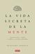 LA VIDA SECRETA DE LA MENTE