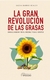 LA GRAN REVOLUCION DE LAS GRASAS