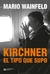 KIRCHNER EL TIPO QUE SUPO