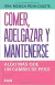 COMER ADELGAZAR Y MANTENERSE