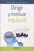 DIRIGIR Y MOTIVAR EQUIPOS