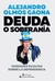 DEUDA O SOBERANIA . VERDADES OCULTAS SOBRE LA DEPENDENCIA