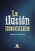 LA ILUSION MASCULINA