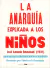 ANARQUIA EXPLICADA A LOS NIÑOS