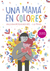 UNA MAMA EN COLORES