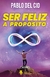 SER FELIZ A PROPOSITO