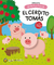 CERDITO TOMAS EL - MINITITERES EN LA GRANJA