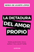 LA DICTADURA DEL AMOR PROPIO - comprar online