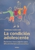 LA CONDICION ADOLESCENTE (ED. 2023) - comprar online