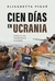 CIEN DIAS EN UCRANIA