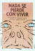 NADA SE PIERDE CON VIVIR