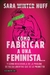 COMO FABRICAR A UNA FEMINISTA?