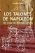 LOS TALONES DE NAPOLEON