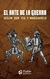 ARTE DE LA GUERRA. SEGUN SUN TZU Y MAQUIAVELO EL