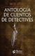 ANTOLOGIA DE CUENTOS DE DETECTIVES