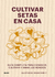 CULTIVAR SETAS EN CASA