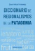 DICCIONARIO DE REGIONALISMOS DE LA PATAGONIA